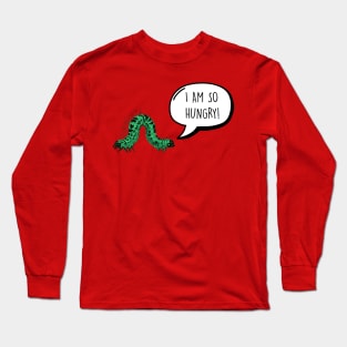 Super Hungry Caterpillar Long Sleeve T-Shirt